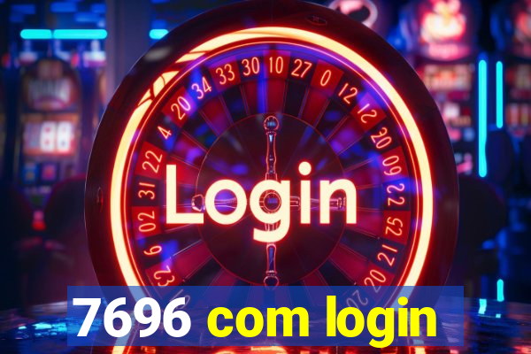 7696 com login